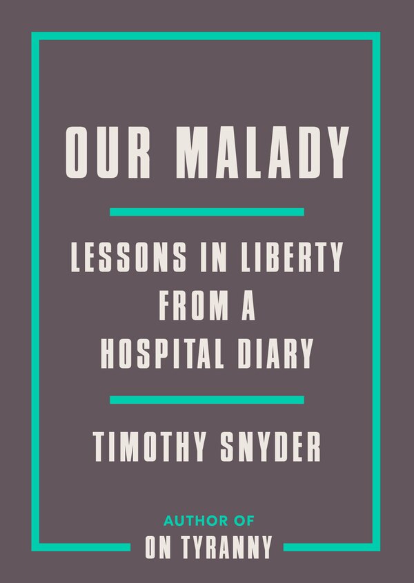 Our Malady by TIMOTHY SNYDER, Paperback | Indigo Chapters