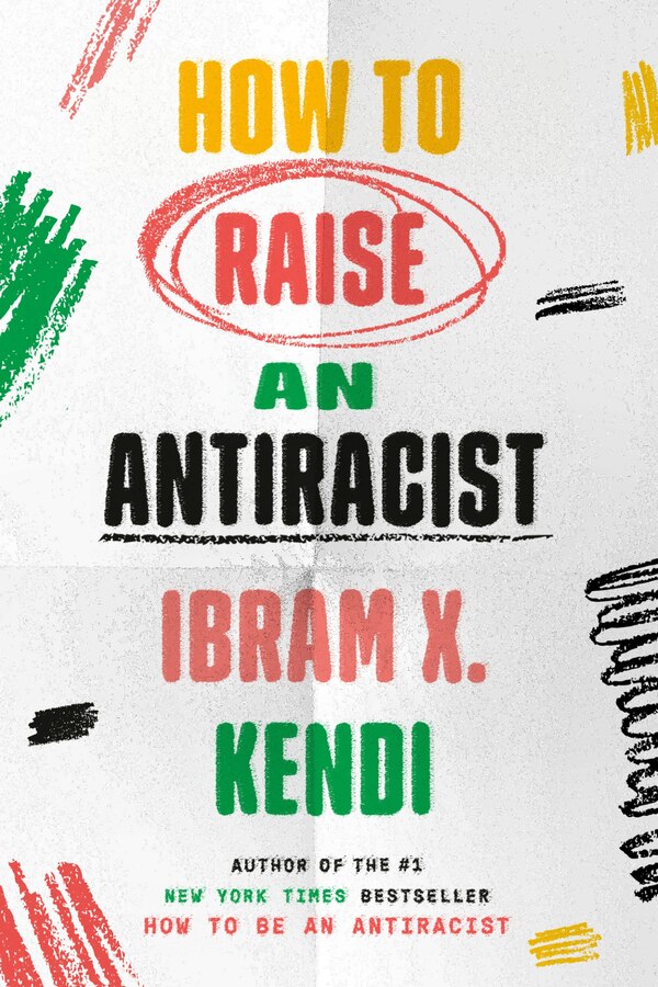 How To Raise An Antiracist by Ibram X. Kendi, Hardcover | Indigo Chapters