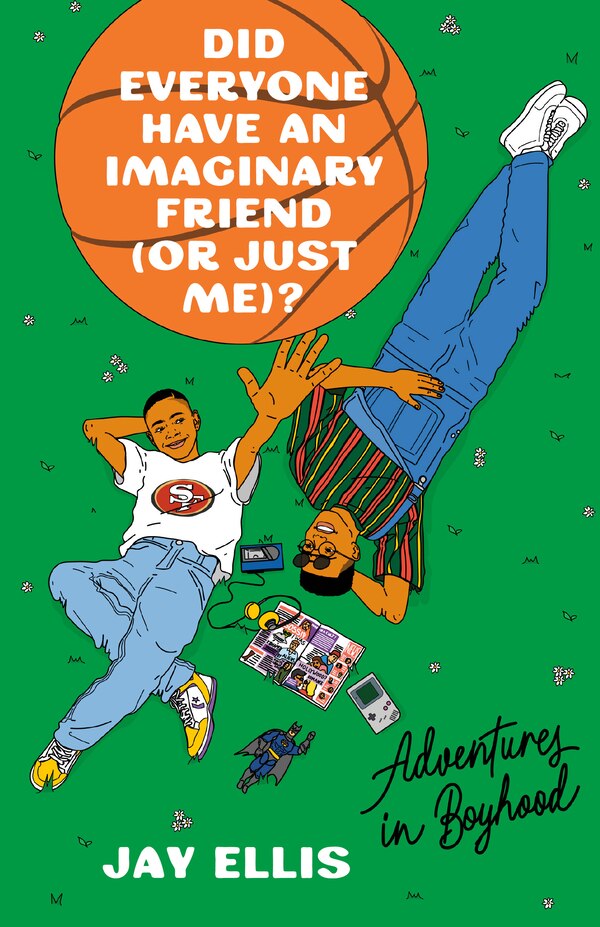 Did Everyone Have an Imaginary Friend (or Just Me)? by Jay Ellis, Paperback | Indigo Chapters