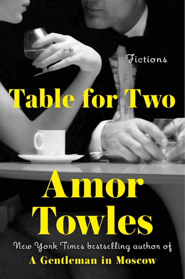 Table for Two by Amor Towles, Hardcover | Indigo Chapters