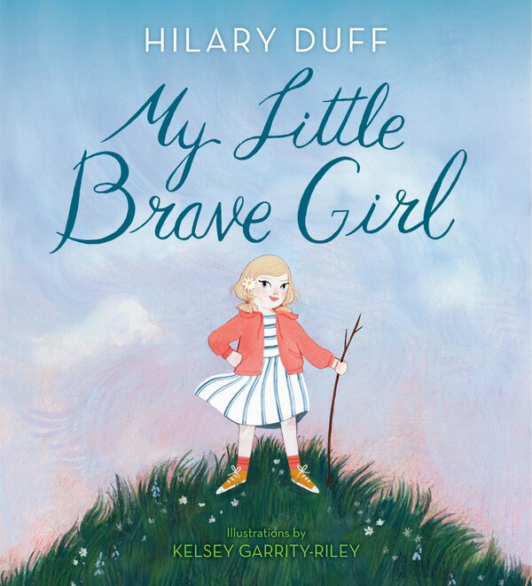 My Little Brave Girl by Hilary Duff, Hardcover | Indigo Chapters