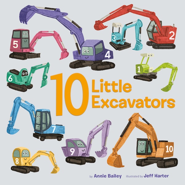 10 Little Excavators by Annie Bailey, Board Book | Indigo Chapters