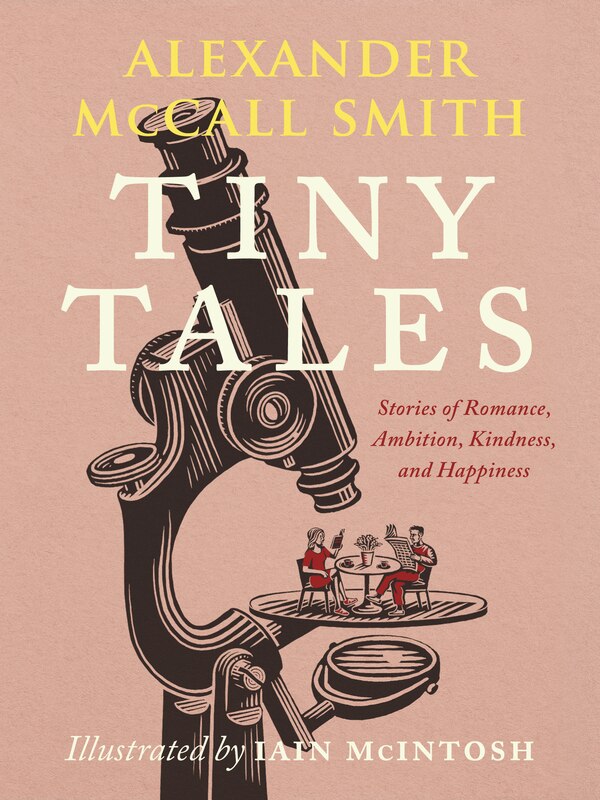 Tiny Tales by ALEXANDER MCCALL SMITH, Hardcover | Indigo Chapters