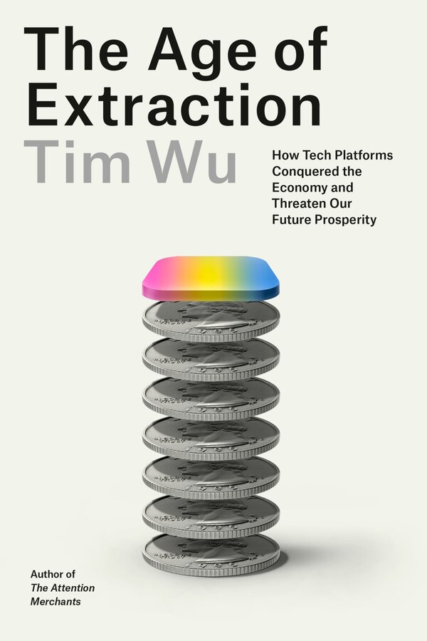 The Age of Extraction by Tim Wu, Hardcover | Indigo Chapters