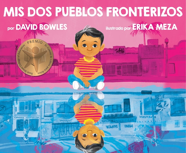 Mis Dos Pueblos Fronterizos by David Bowles, Picture Books | Indigo Chapters