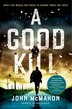 A Good Kill by John McMahon, Hardcover | Indigo Chapters