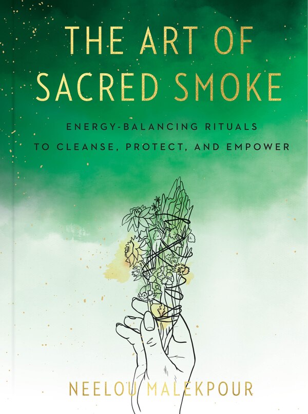 The Art Of Sacred Smoke by Neelou Malekpour, Hardcover | Indigo Chapters
