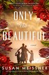 Only the Beautiful by Susan Meissner, Hardcover | Indigo Chapters