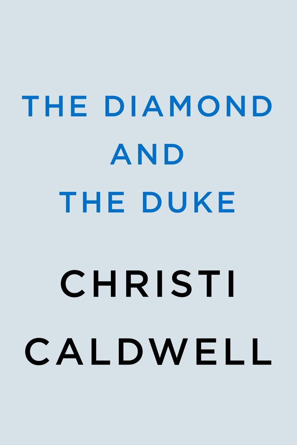 The Diamond and the Duke by Christi Caldwell, Mass Market Paperback | Indigo Chapters