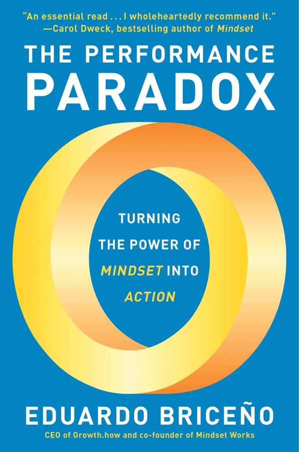 The Performance Paradox by Eduardo Briceño, Hardcover | Indigo Chapters