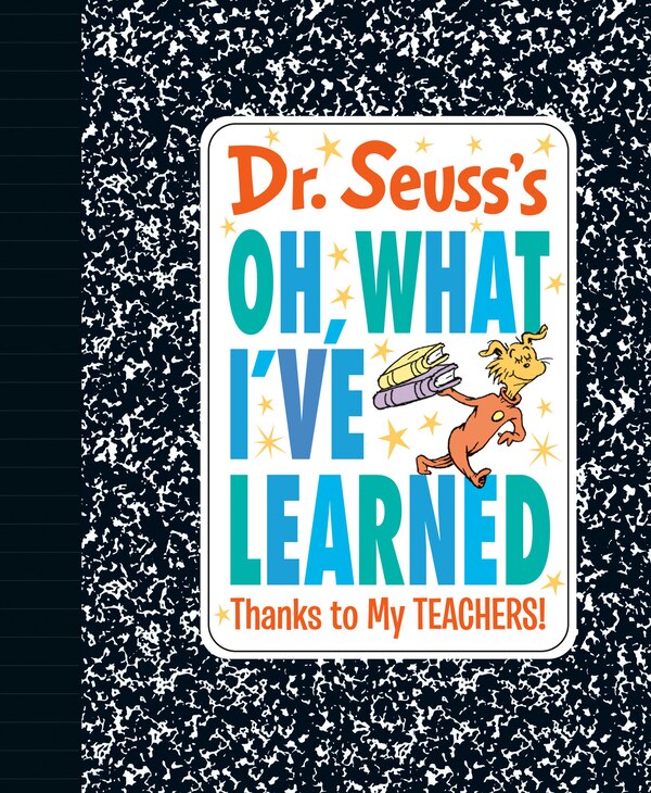 Dr. Seuss's Oh What I've Learned: Thanks To My Teachers by Dr. Dr. Seuss, Hardcover | Indigo Chapters