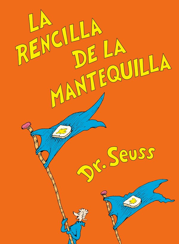 La Rencilla De La Mantequilla (the Butter Battle Book Spanish Edition) by Dr. Dr. Seuss, Reinforced Library Binding | Indigo Chapters