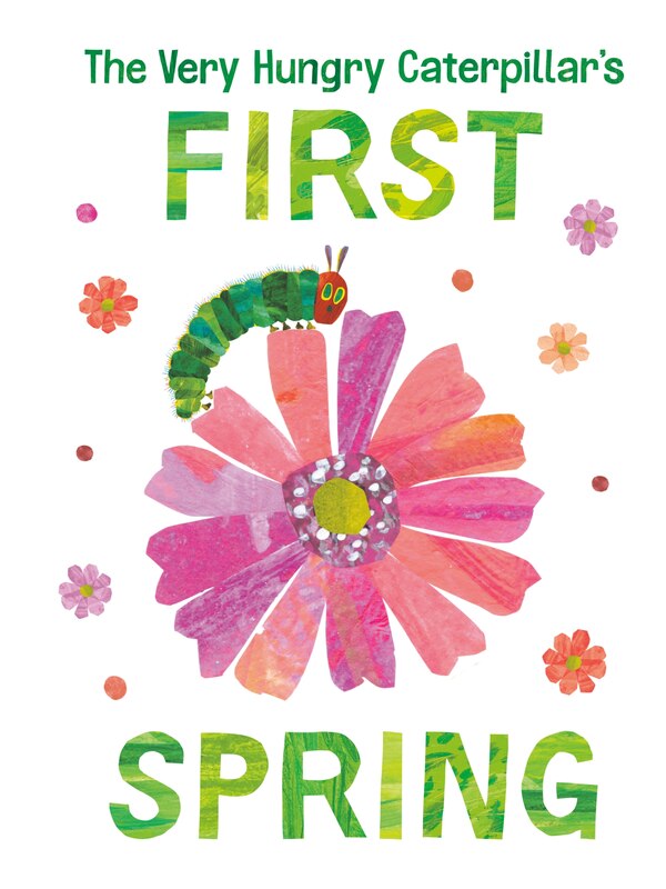 The Very Hungry Caterpillar's First Spring by Eric Carle, Board Book | Indigo Chapters