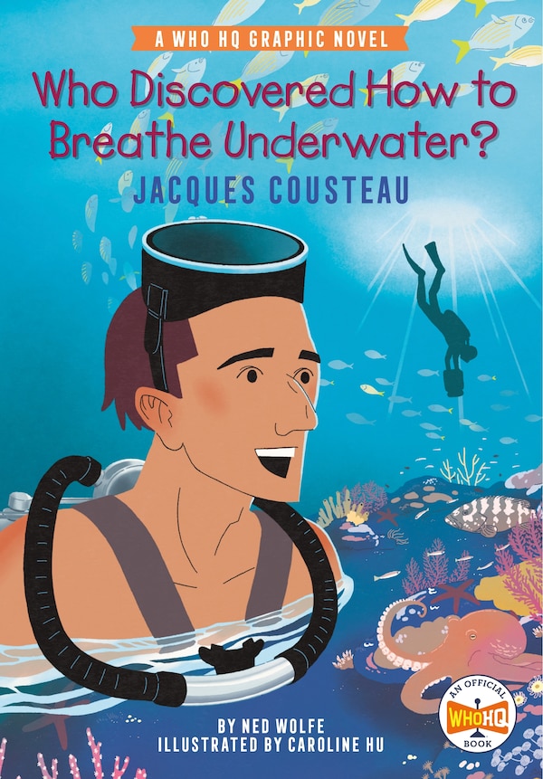 Who Discovered How to Breathe Underwater?: Jacques Cousteau by Ned Wolfe, Hardcover | Indigo Chapters
