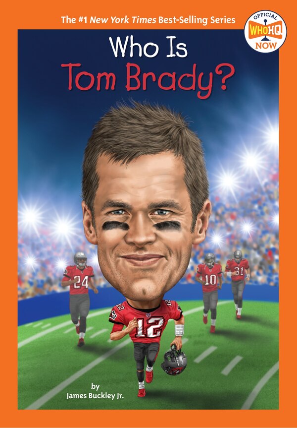 Who Is Tom Brady? by James Buckley, Paper over Board | Indigo Chapters