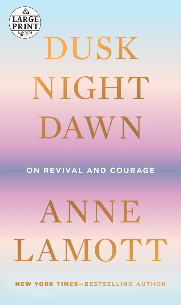 Dusk Night Dawn by Anne Lamott, Paperback | Indigo Chapters