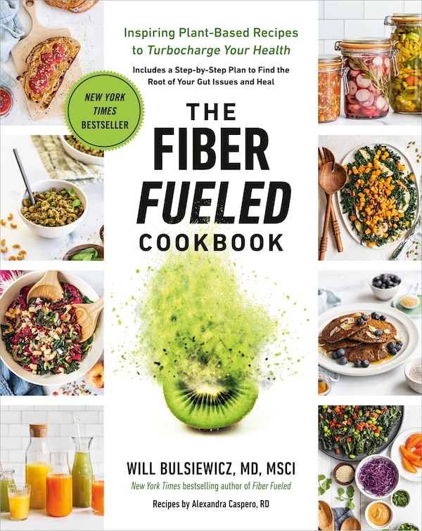 The Fiber Fueled Cookbook by Will Bulsiewicz, Paperback | Indigo Chapters