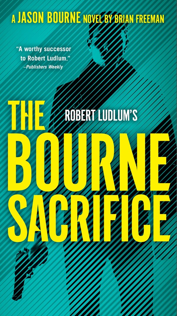 Robert Ludlum's The Bourne Sacrifice by Brian Freeman, Paperback | Indigo Chapters