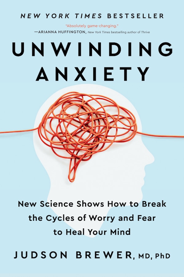 Unwinding Anxiety by Judson Brewer, Paperback | Indigo Chapters