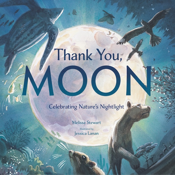 Thank You Moon by Melissa Stewart, Reinforced Library Binding | Indigo Chapters