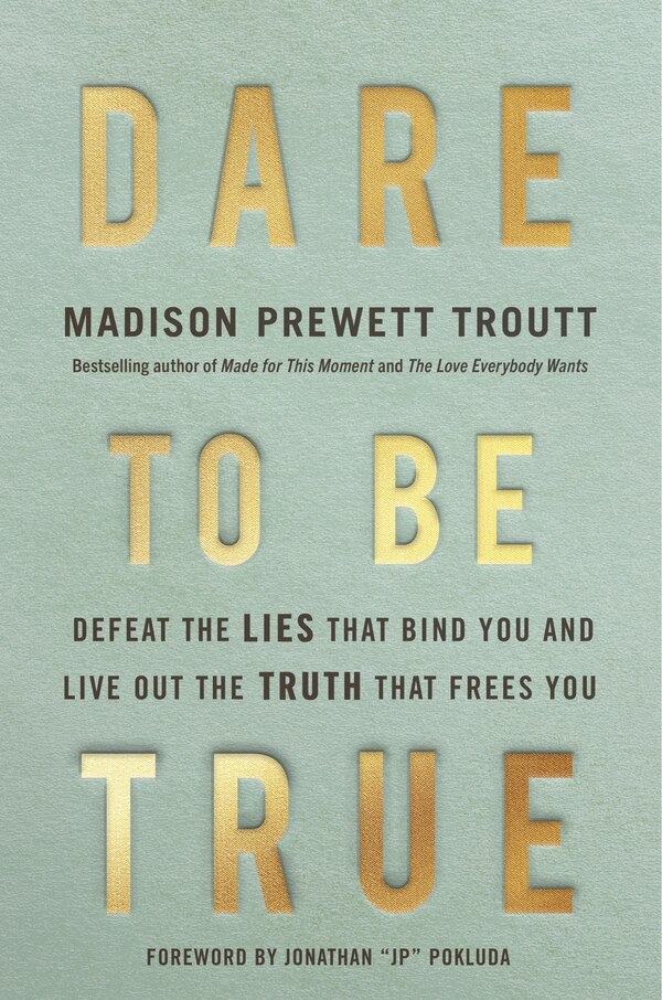 Dare to Be True by Madison Prewett Troutt, Hardcover | Indigo Chapters