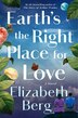Earth's The Right Place For Love by Elizabeth Berg, Hardcover | Indigo Chapters