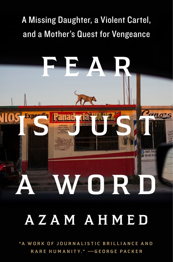 Fear Is Just a Word by Azam Ahmed, Hardcover | Indigo Chapters