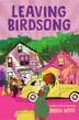Leaving Birdsong by Brenda Woods, Hardcover | Indigo Chapters