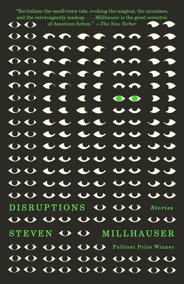 Disruptions by Steven Millhauser, Paperback | Indigo Chapters