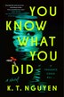 You Know What You Did by K. T. Nguyen, Paperback | Indigo Chapters