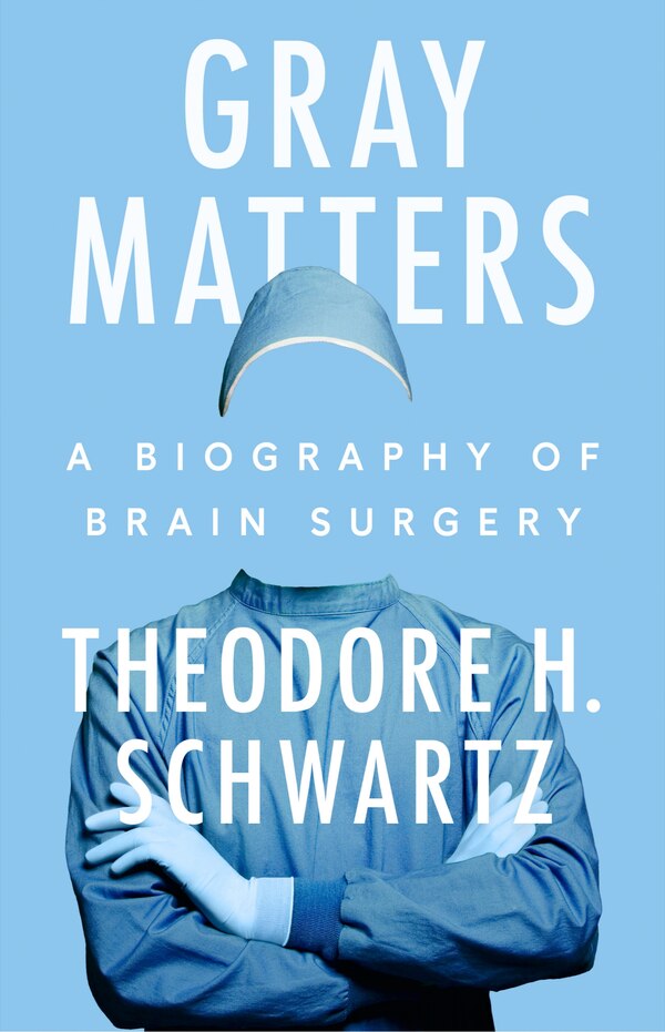 Gray Matters by Theodore H. Schwartz, Hardcover | Indigo Chapters