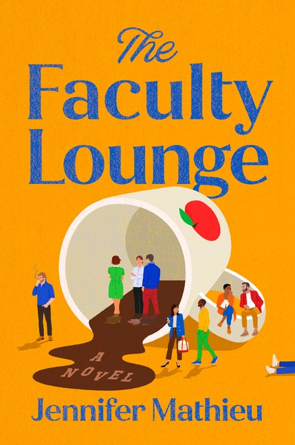 The Faculty Lounge by Jennifer Mathieu, Hardcover | Indigo Chapters