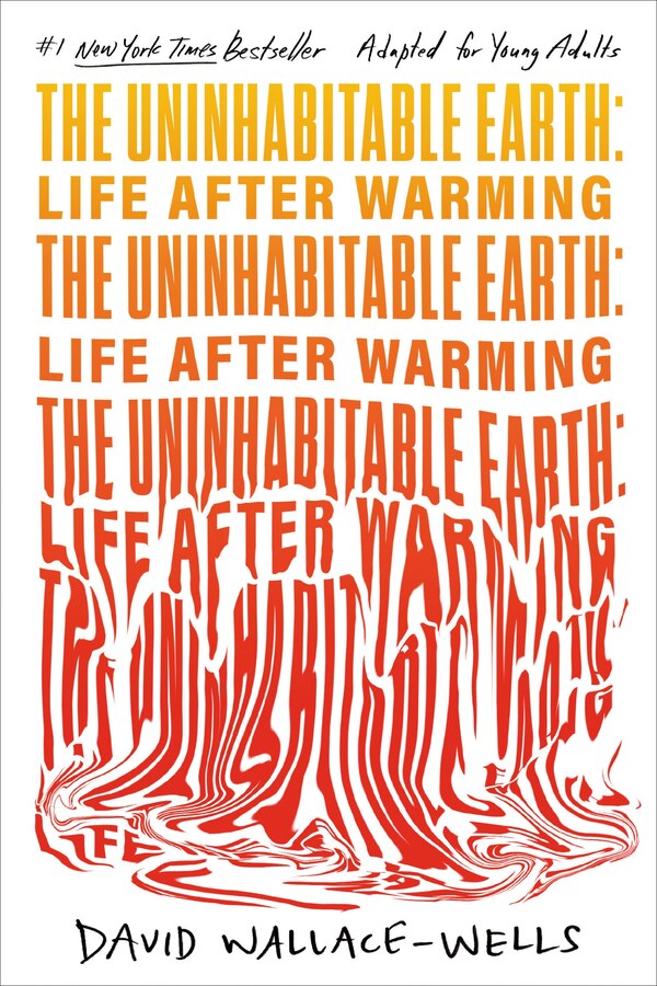 The Uninhabitable Earth (Adapted for Young Adults) by David Wallace-wells, Paperback | Indigo Chapters