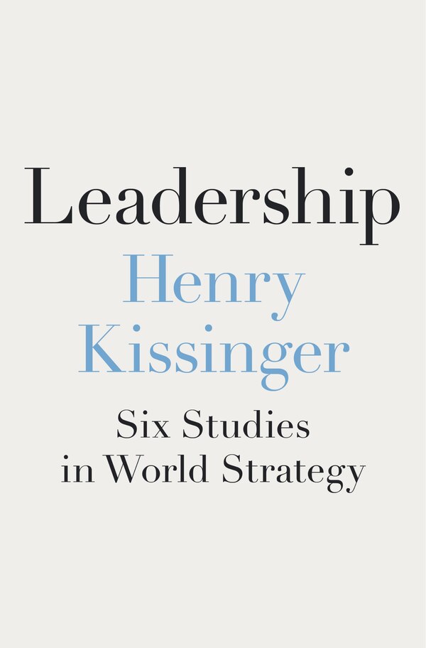 Leadership by HENRY KISSINGER, Hardcover | Indigo Chapters