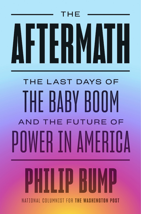 The Aftermath by Philip Bump, Hardcover | Indigo Chapters