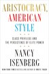 Aristocracy American Style by Nancy Isenberg, Hardcover | Indigo Chapters