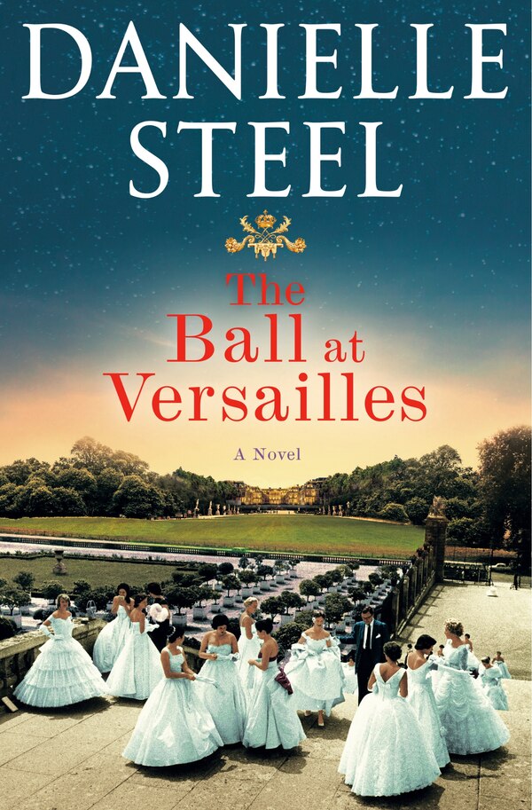 The Ball at Versailles by DANIELLE STEEL, Hardcover | Indigo Chapters