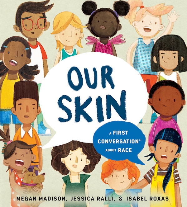 Our Skin: A First Conversation About Race by Megan Madison, Paper over Board | Indigo Chapters