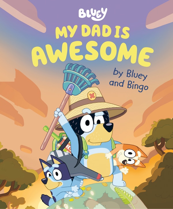 My Dad Is Awesome By Bluey And Bingo by Penguin Young Readers Licenses, Paper over Board | Indigo Chapters