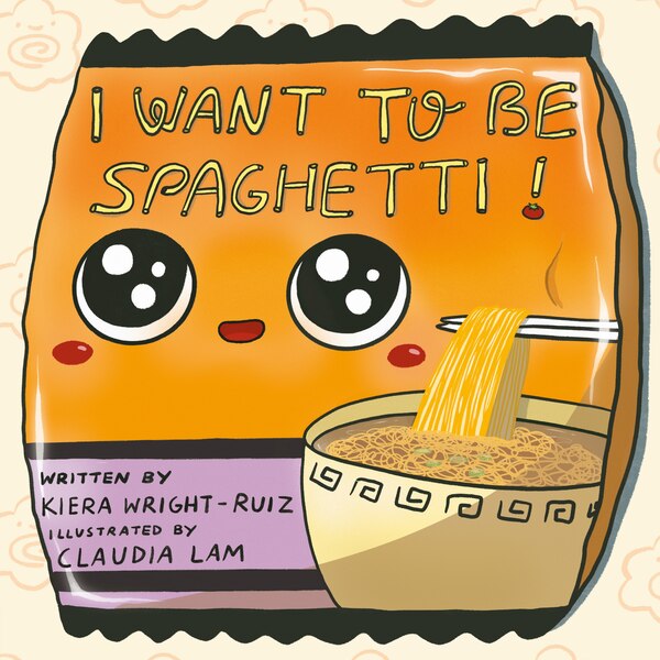 I Want to Be Spaghetti by Kiera Wright-Ruiz, Hardcover | Indigo Chapters