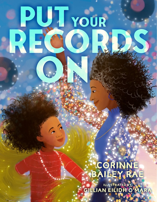 Put Your Records On by Corinne Bailey Rae, Picture Books | Indigo Chapters