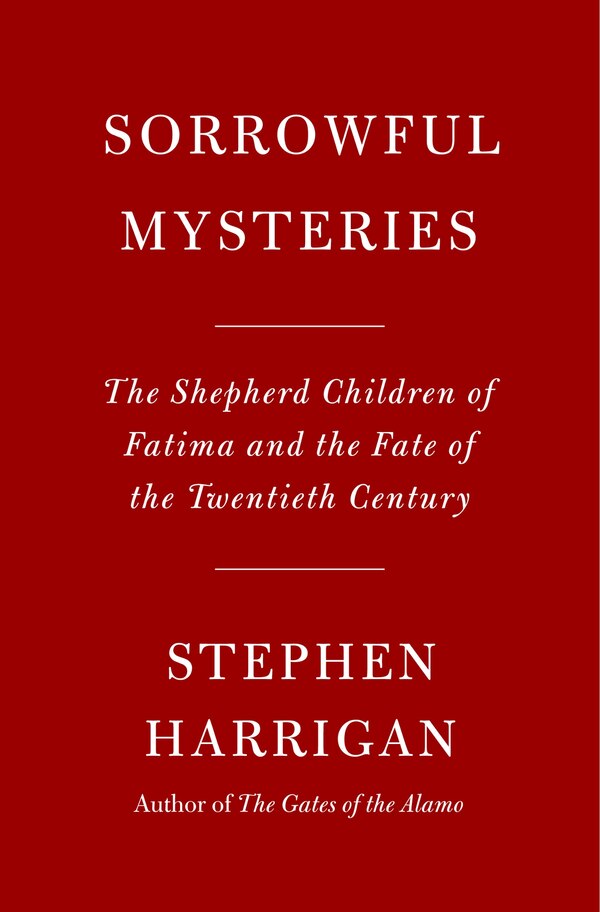 Sorrowful Mysteries by Stephen Harrigan, Hardcover | Indigo Chapters