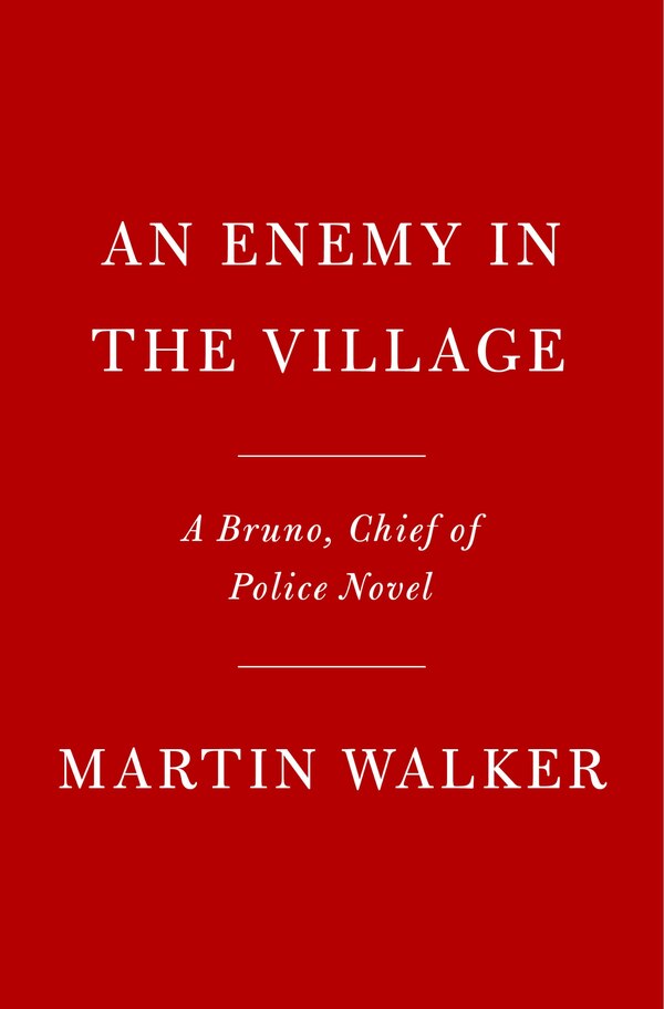 An Enemy in the Village by Martin Walker, Hardcover | Indigo Chapters