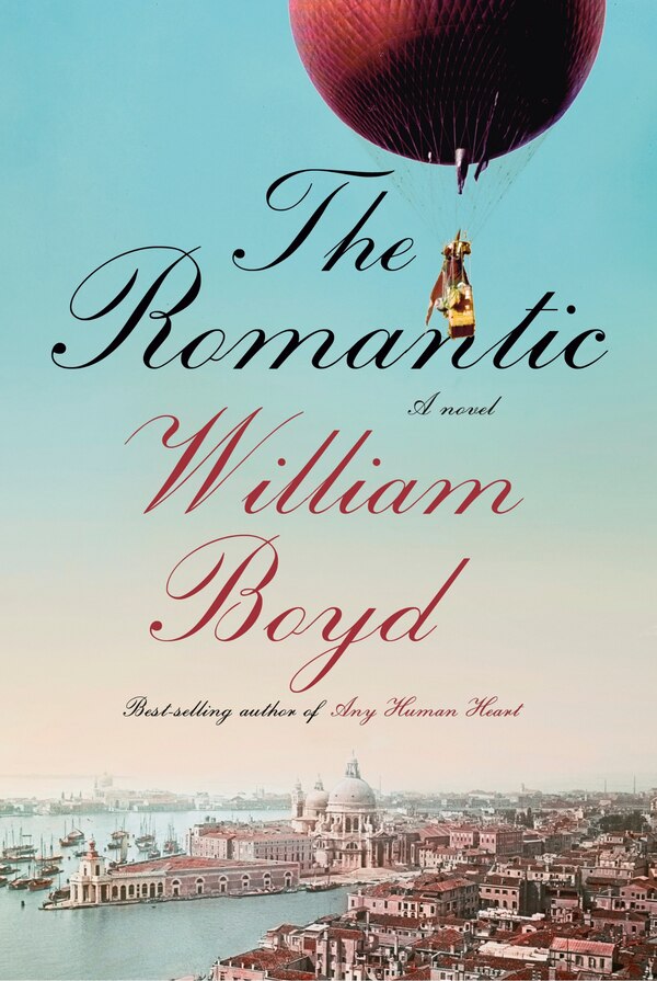 The Romantic by William Boyd, Hardcover | Indigo Chapters