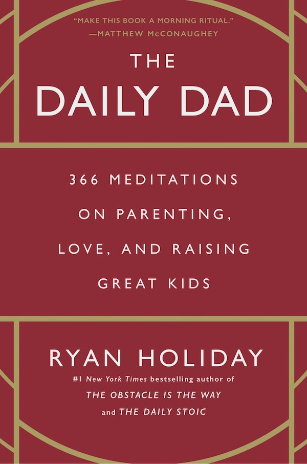 The Daily Dad by Ryan Holiday, Hardcover | Indigo Chapters