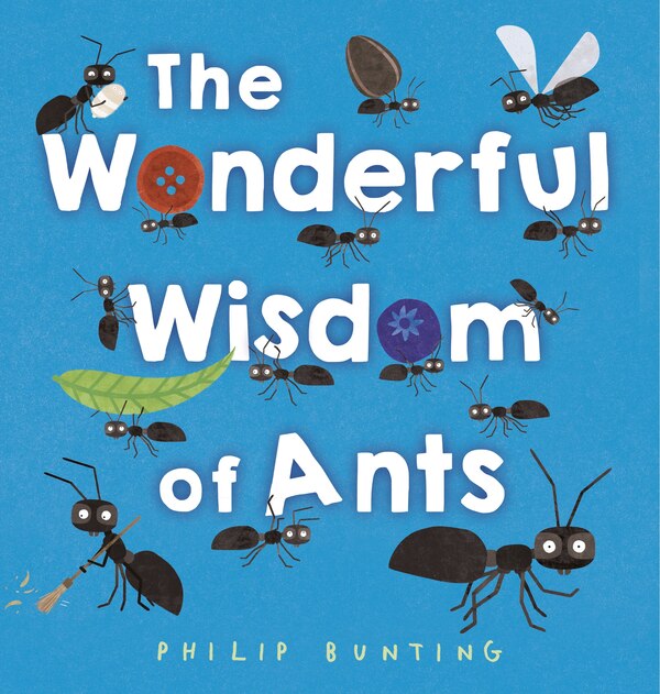 The Wonderful Wisdom of Ants by Philip Bunting, Reinforced Library Binding | Indigo Chapters