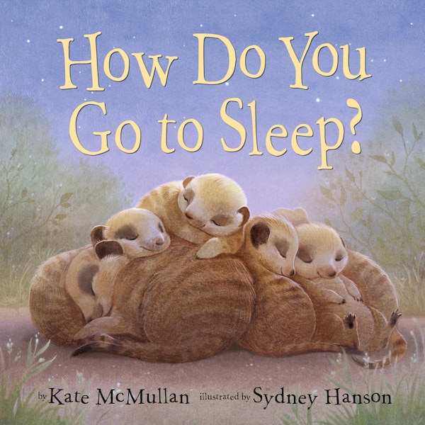 How Do You Go to Sleep? by Kate Mcmullan, Board Book | Indigo Chapters