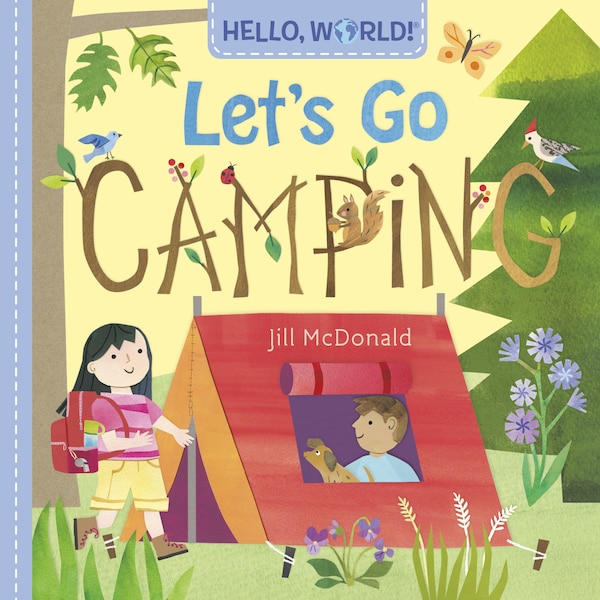 Hello World Let's Go Camping by Jill Mcdonald, Board Book | Indigo Chapters