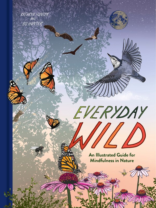 Everyday Wild by Kathryn Hunter, Paper over Board | Indigo Chapters