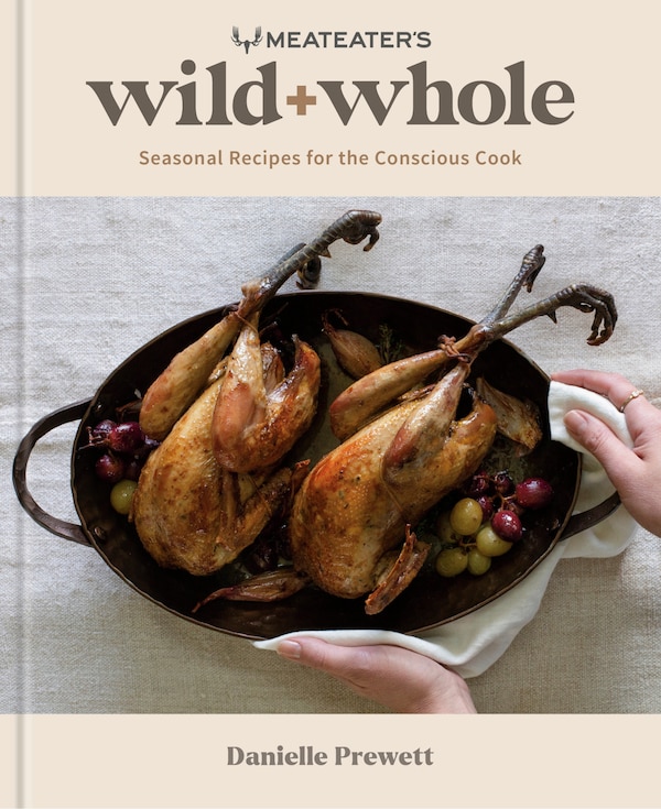 MeatEater's Wild + Whole by Danielle Prewett, Paper over Board | Indigo Chapters